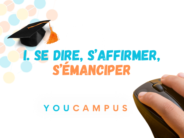 1. Objet d'étude : se dire, s'affirmer, s'émanciper