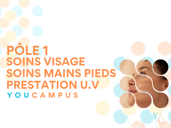 PÔLE 1 : Techniques esthétiques soins du visage et corps